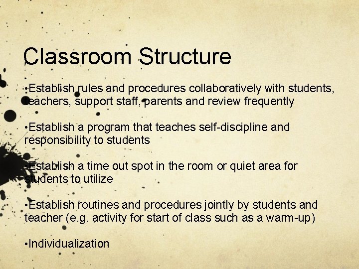 Classroom Structure. • Establish rules and procedures collaboratively with students, teachers, support staff, parents