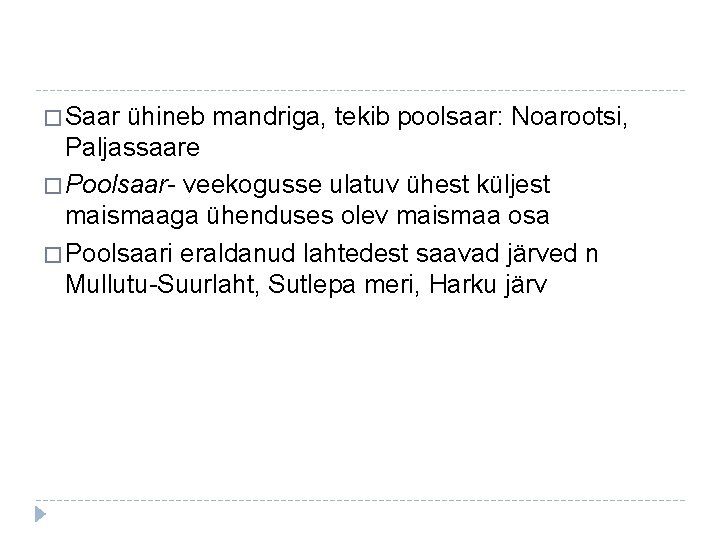 � Saar ühineb mandriga, tekib poolsaar: Noarootsi, Paljassaare � Poolsaar- veekogusse ulatuv ühest küljest