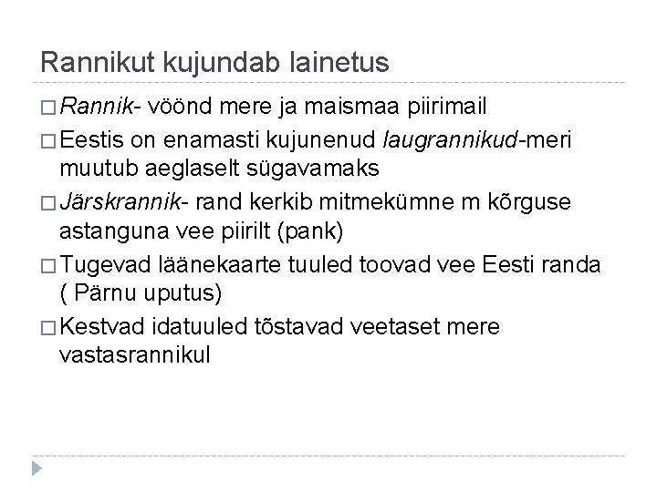 Rannikut kujundab lainetus � Rannik- vöönd mere ja maismaa piirimail � Eestis on enamasti