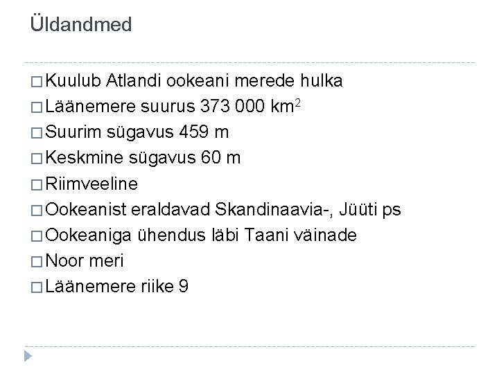 Üldandmed � Kuulub Atlandi ookeani merede hulka � Läänemere suurus 373 000 km 2