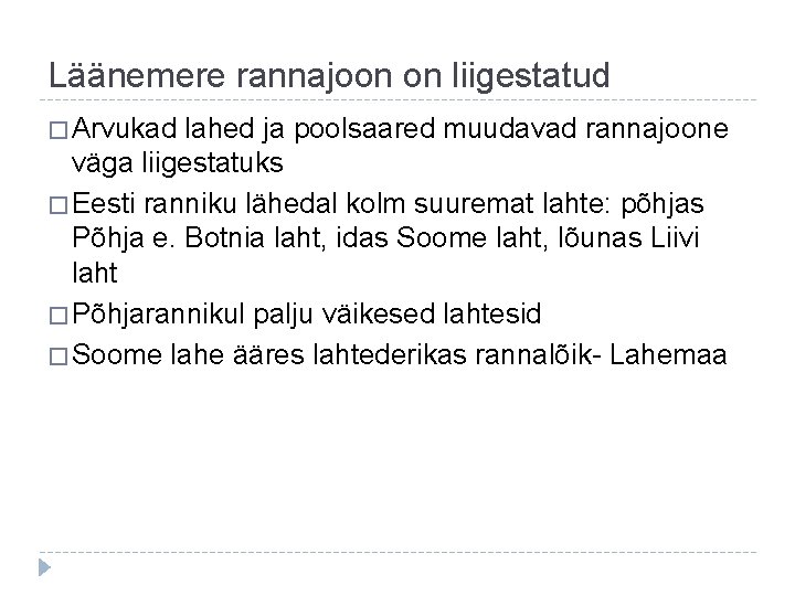 Läänemere rannajoon on liigestatud � Arvukad lahed ja poolsaared muudavad rannajoone väga liigestatuks �