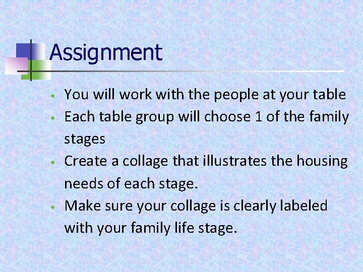 Assignment You will work with the people at your table Each table group will