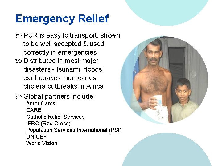 Emergency Relief PUR is easy to transport, shown to be well accepted & used