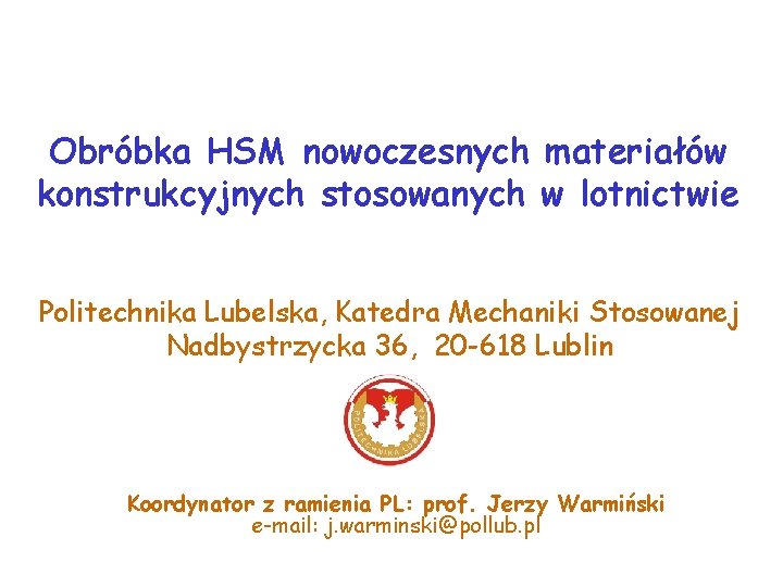 Zadanie Badawcze ZB 1. 3 Obróbka HSM nowoczesnych materiałów konstrukcyjnych stosowanych w lotnictwie Koordynowane