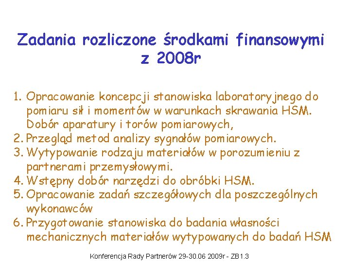 Zadania rozliczone środkami finansowymi z 2008 r • Zadania badawcze wykonane 1. Opracowanie koncepcji