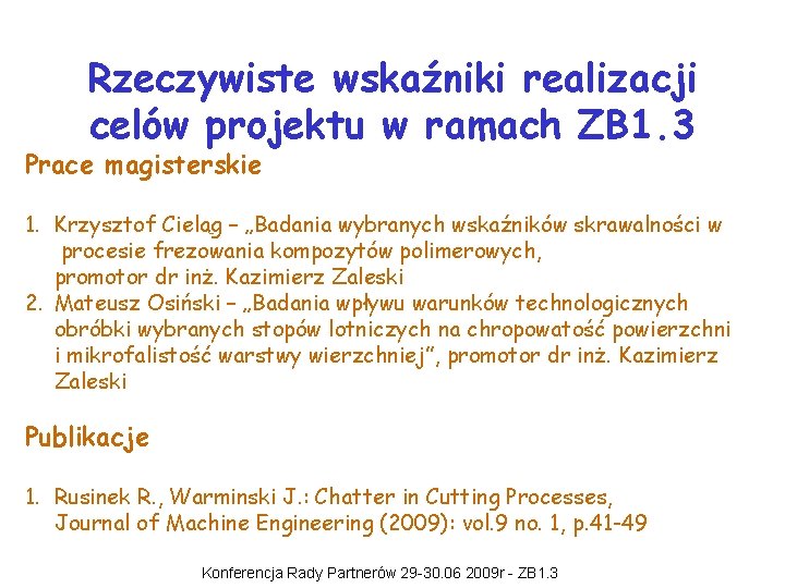 Rzeczywiste wskaźniki realizacji celów projektu w ramach ZB 1. 3 Prace magisterskie 1. Krzysztof