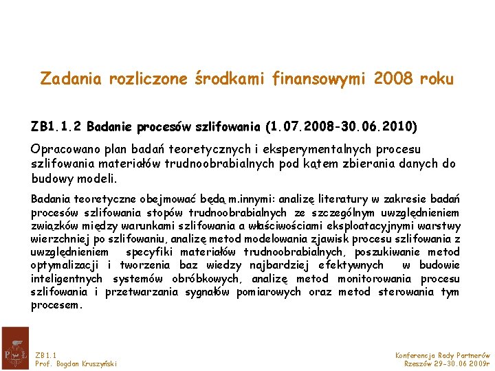 Zadania rozliczone środkami finansowymi 2008 roku ZB 1. 1. 2 Badanie procesów szlifowania (1.