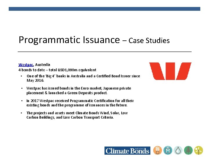 Programmatic Issuance – Case Studies Westpac, Australia 4 bonds to date – total USD