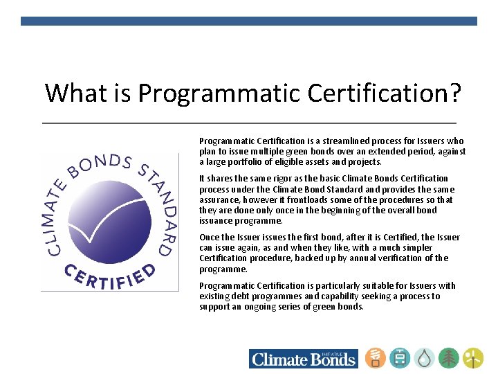 What is Programmatic Certification? Programmatic Certification is a streamlined process for Issuers who plan