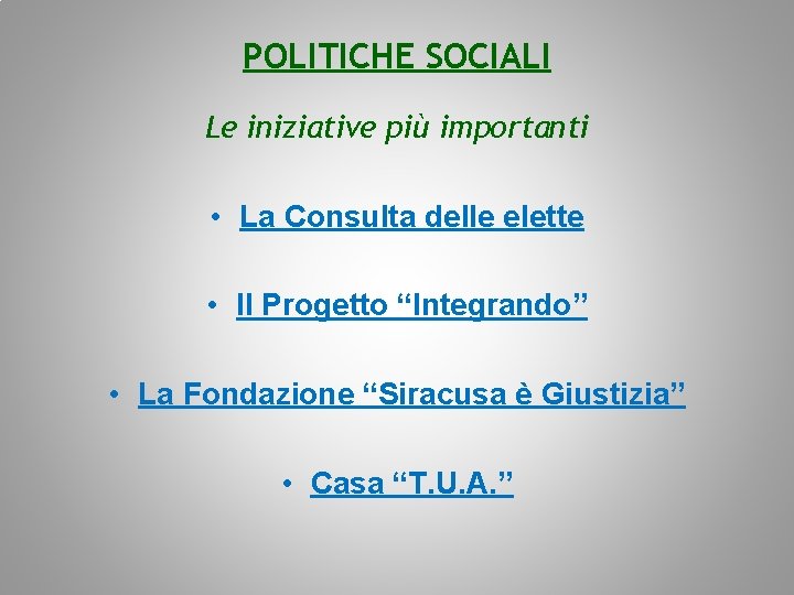 POLITICHE SOCIALI Le iniziative più importanti • La Consulta delle elette • Il Progetto