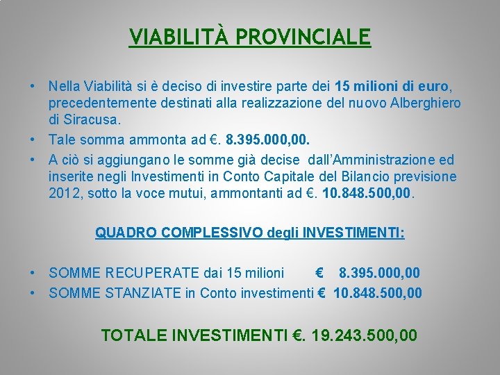 VIABILITÀ PROVINCIALE • Nella Viabilità si è deciso di investire parte dei 15 milioni