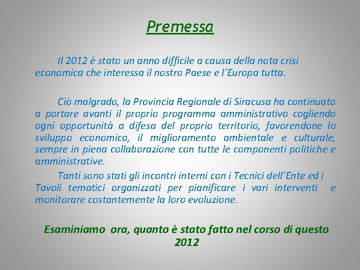 Premessa Il 2012 è stato un anno difficile a causa della nota crisi economica