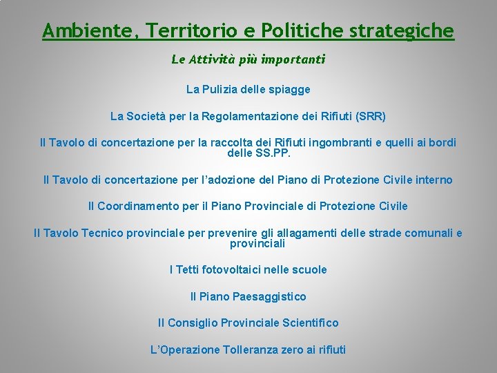 Ambiente, Territorio e Politiche strategiche Le Attività più importanti La Pulizia delle spiagge La