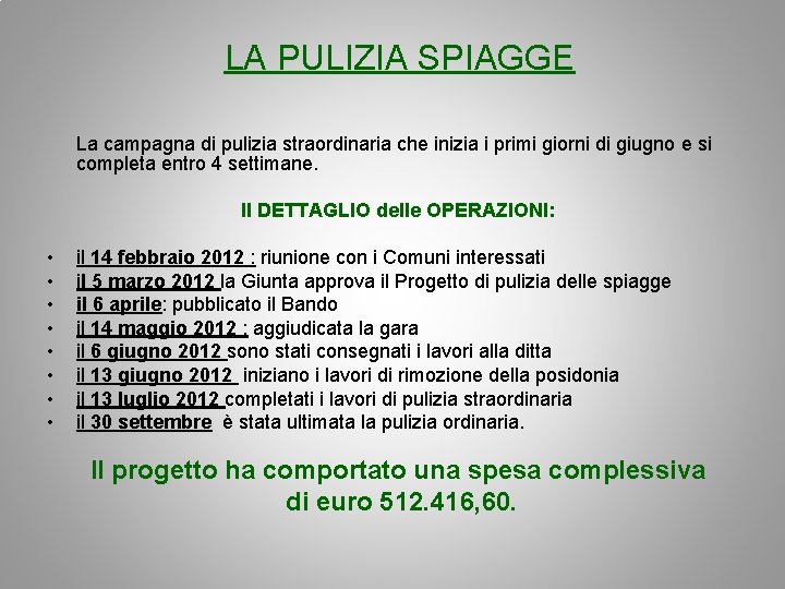 LA PULIZIA SPIAGGE La campagna di pulizia straordinaria che inizia i primi giorni di