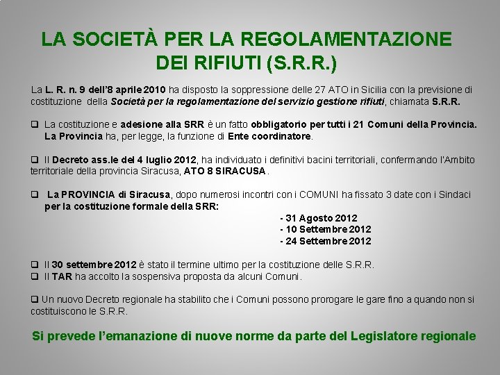 LA SOCIETÀ PER LA REGOLAMENTAZIONE DEI RIFIUTI (S. R. R. ) La L. R.