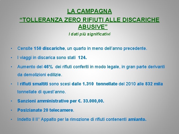 LA CAMPAGNA “TOLLERANZA ZERO RIFIUTI ALLE DISCARICHE ABUSIVE” I dati più significativi • Censite