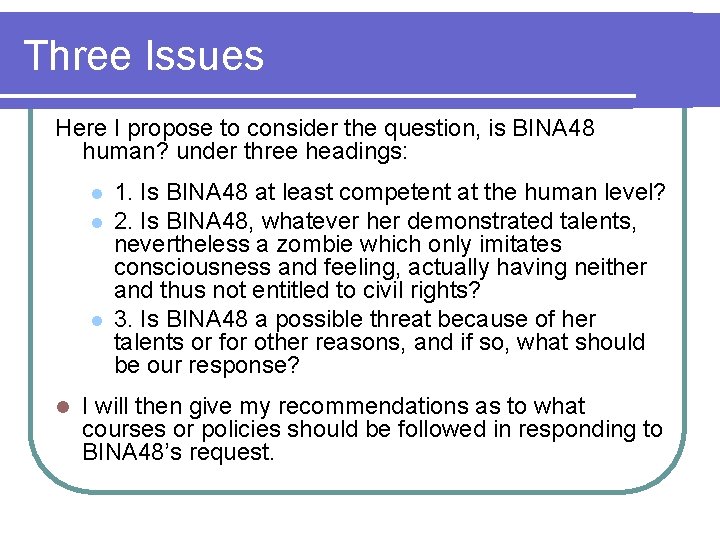 Three Issues Here I propose to consider the question, is BINA 48 human? under