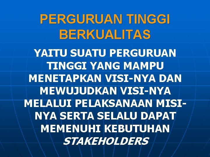 PERGURUAN TINGGI BERKUALITAS YAITU SUATU PERGURUAN TINGGI YANG MAMPU MENETAPKAN VISI-NYA DAN MEWUJUDKAN VISI-NYA