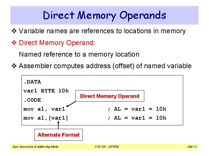 Direct Memory Operands v Variable names are references to locations in memory v Direct