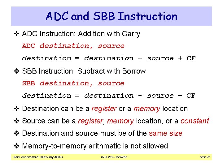 ADC and SBB Instruction v ADC Instruction: Addition with Carry ADC destination, source destination