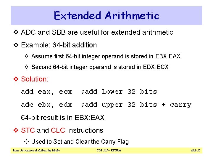 Extended Arithmetic v ADC and SBB are useful for extended arithmetic v Example: 64