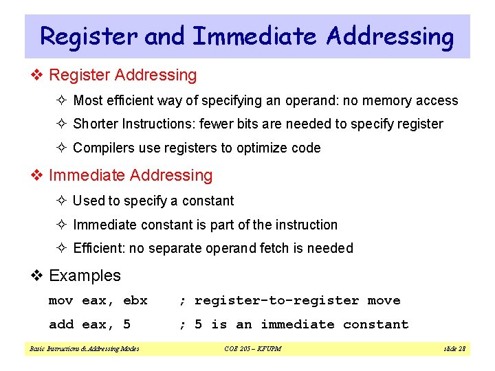 Register and Immediate Addressing v Register Addressing ² Most efficient way of specifying an