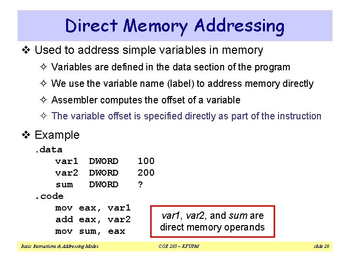 Direct Memory Addressing v Used to address simple variables in memory ² Variables are