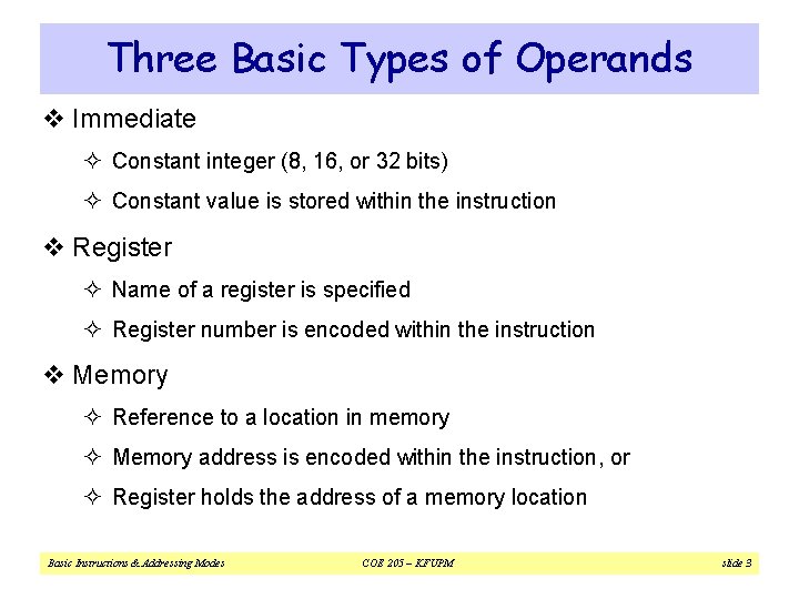 Three Basic Types of Operands v Immediate ² Constant integer (8, 16, or 32