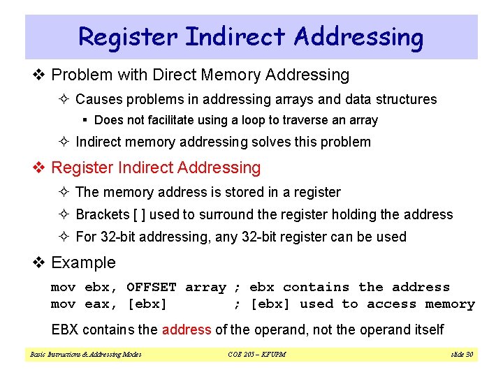 Register Indirect Addressing v Problem with Direct Memory Addressing ² Causes problems in addressing