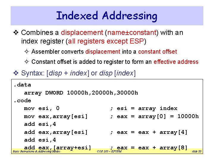 Indexed Addressing v Combines a displacement (name±constant) with an index register (all registers except