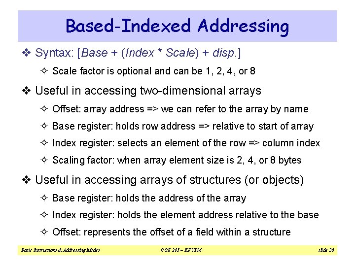 Based-Indexed Addressing v Syntax: [Base + (Index * Scale) + disp. ] ² Scale