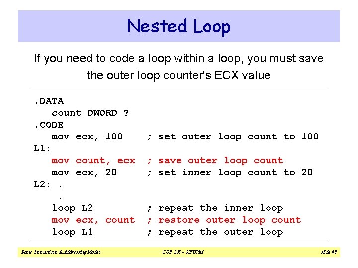 Nested Loop If you need to code a loop within a loop, you must