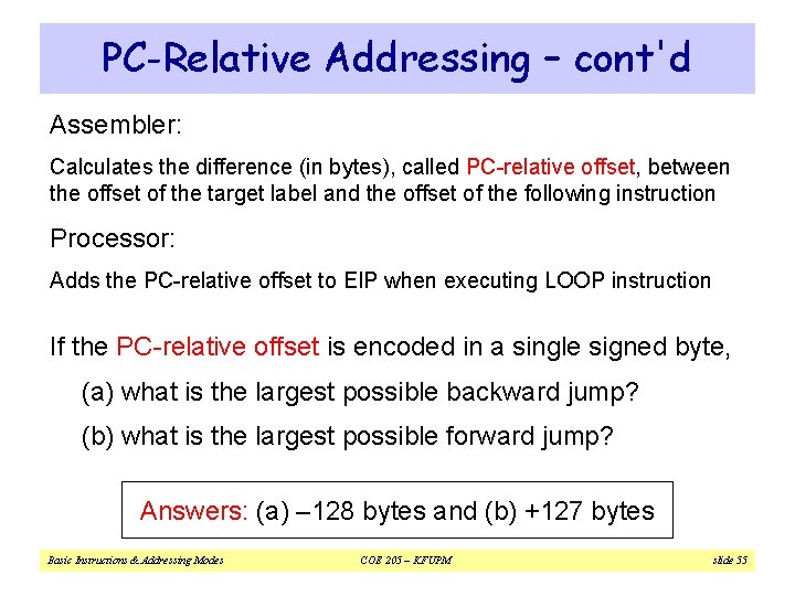 PC-Relative Addressing – cont'd Assembler: Calculates the difference (in bytes), called PC-relative offset, between