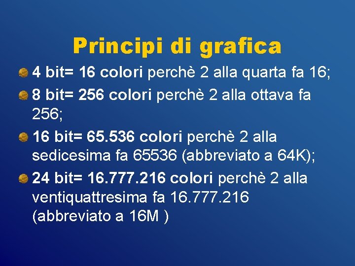 Principi di grafica 4 bit= 16 colori perchè 2 alla quarta fa 16; 8