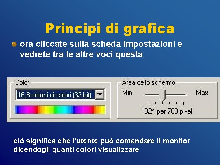 Principi di grafica ora cliccate sulla scheda impostazioni e vedrete tra le altre voci