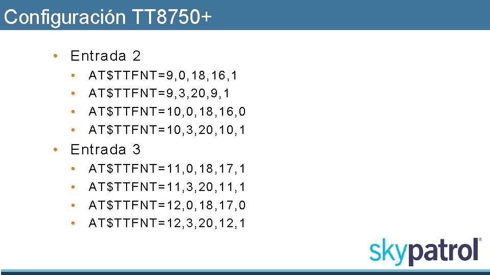 Configuración TT 8750+ • Entrada 2 • • AT$TTFNT=9, 0, 18, 16, 1 AT$TTFNT=9,