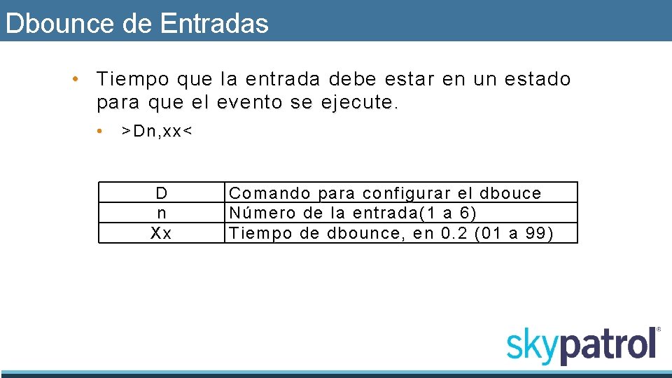 Dbounce de Entradas • Tiempo que la entrada debe estar en un estado para