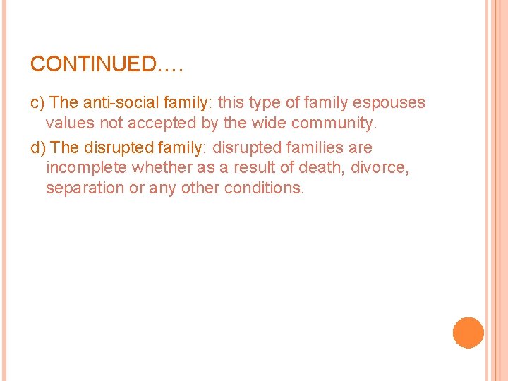CONTINUED…. c) The anti-social family: this type of family espouses values not accepted by