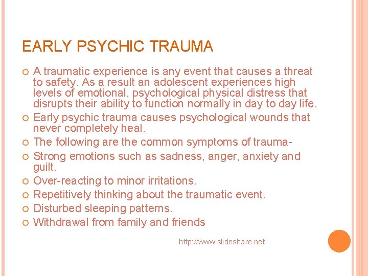 EARLY PSYCHIC TRAUMA A traumatic experience is any event that causes a threat to