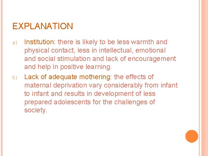 EXPLANATION a) b) Institution: there is likely to be less warmth and physical contact,