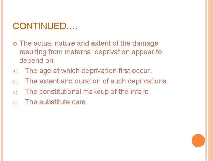 CONTINUED…. The actual nature and extent of the damage resulting from maternal deprivation appear