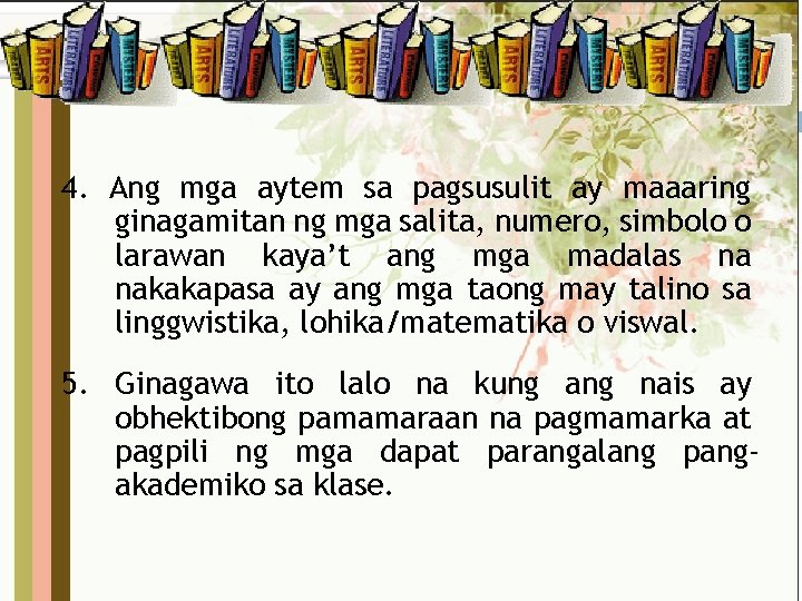 4. Ang mga aytem sa pagsusulit ay maaaring ginagamitan ng mga salita, numero, simbolo