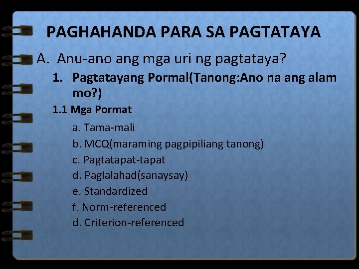 PAGHAHANDA PARA SA PAGTATAYA A. Anu-ano ang mga uri ng pagtataya? 1. Pagtatayang Pormal(Tanong: