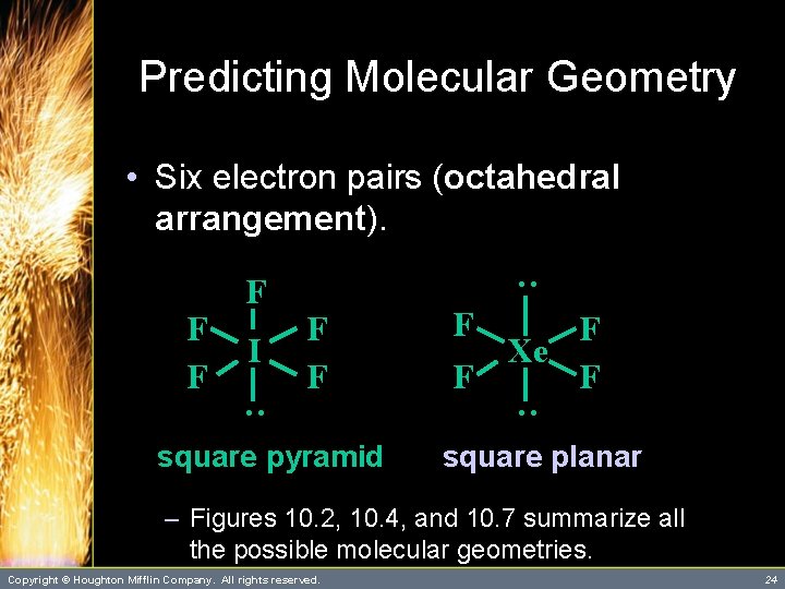 Predicting Molecular Geometry square pyramid F F Xe F F : I F F