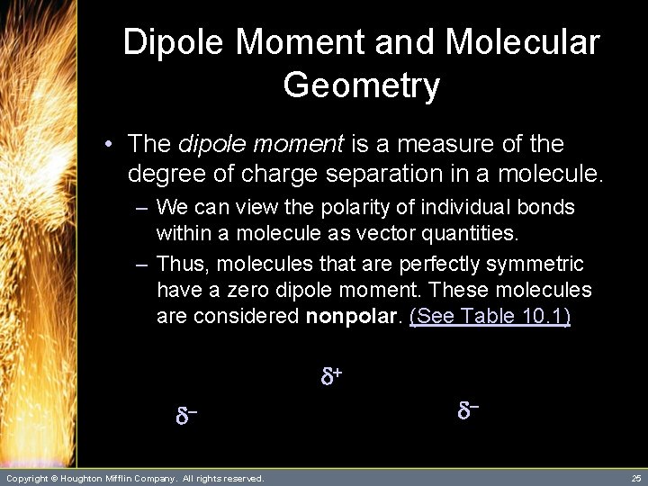 Dipole Moment and Molecular Geometry • The dipole moment is a measure of the