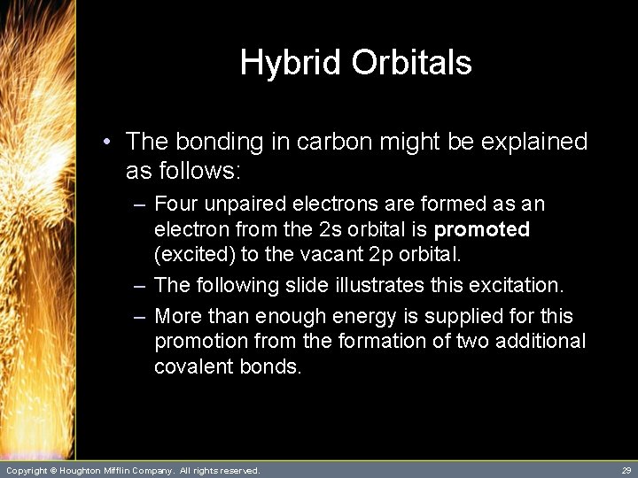 Hybrid Orbitals • The bonding in carbon might be explained as follows: – Four
