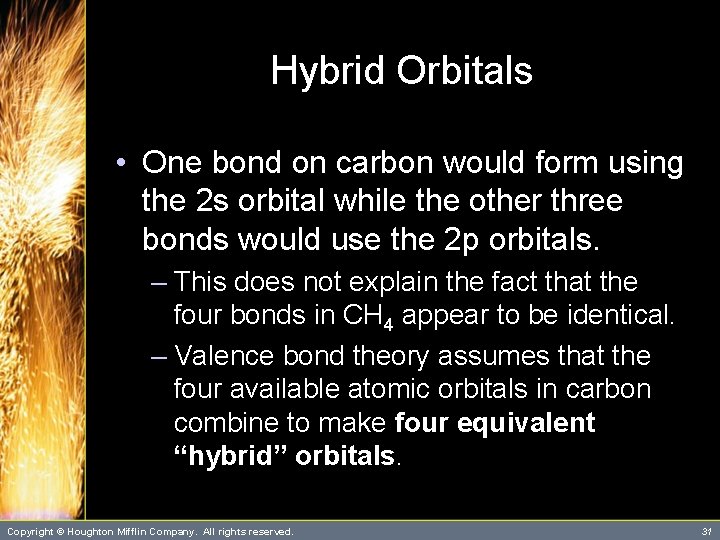 Hybrid Orbitals • One bond on carbon would form using the 2 s orbital