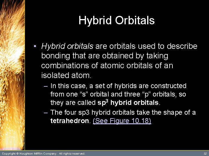 Hybrid Orbitals • Hybrid orbitals are orbitals used to describe bonding that are obtained