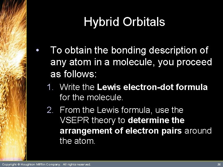 Hybrid Orbitals • To obtain the bonding description of any atom in a molecule,