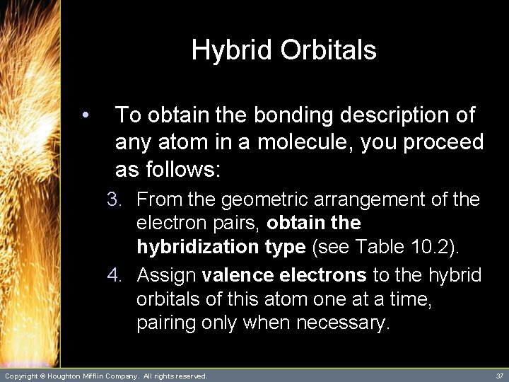Hybrid Orbitals • To obtain the bonding description of any atom in a molecule,